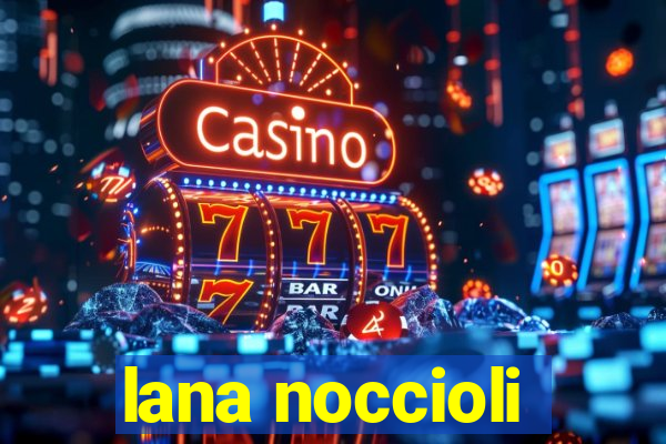 lana noccioli