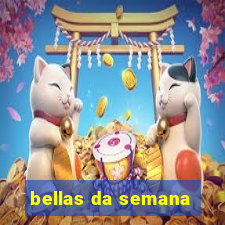 bellas da semana