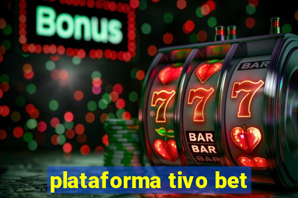 plataforma tivo bet