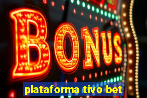 plataforma tivo bet