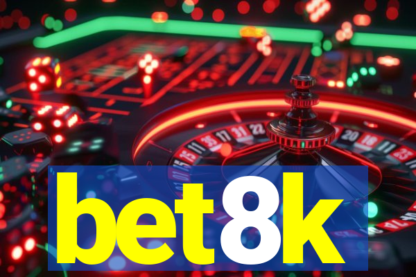 bet8k