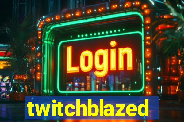 twitchblazed