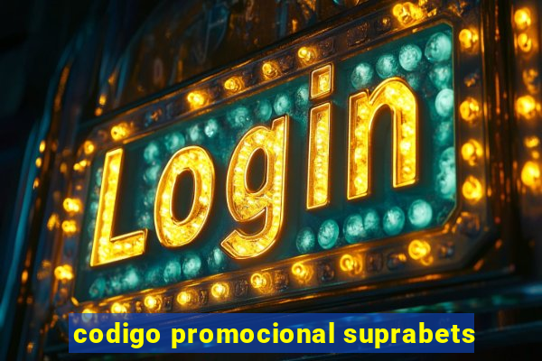 codigo promocional suprabets