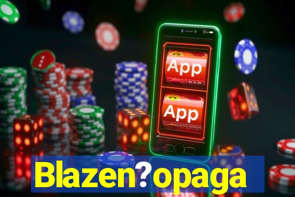 Blazen?opaga