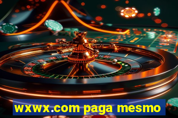 wxwx.com paga mesmo