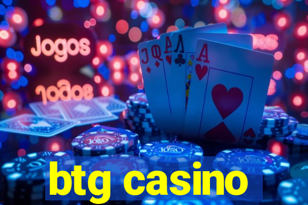 btg casino