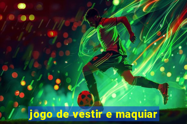 jogo de vestir e maquiar