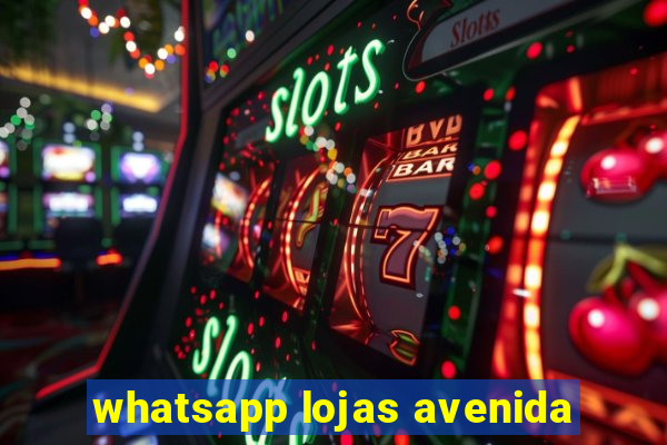 whatsapp lojas avenida