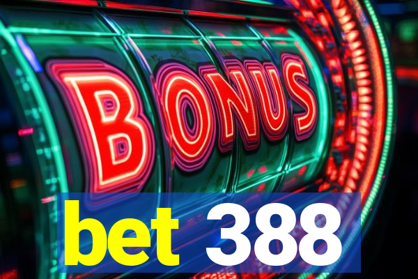 bet 388