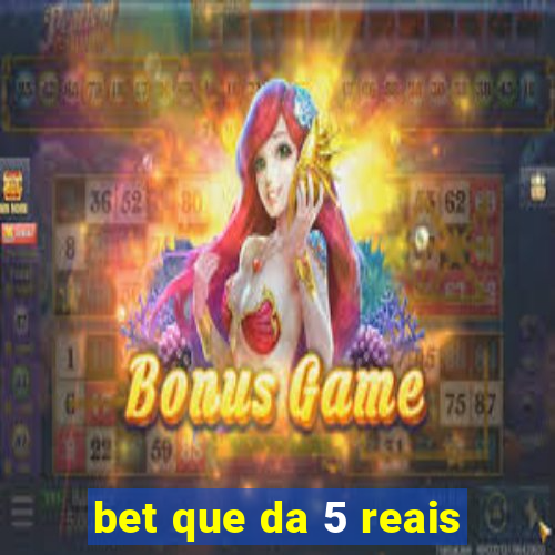 bet que da 5 reais