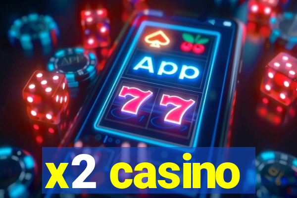 x2 casino