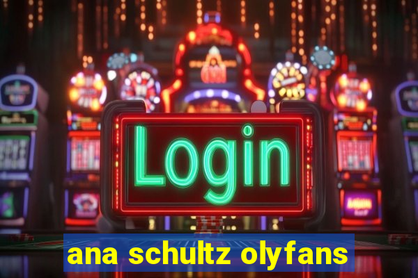 ana schultz olyfans