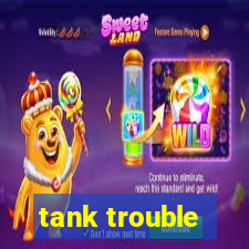 tank trouble