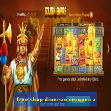 free shop dionisio cerqueira