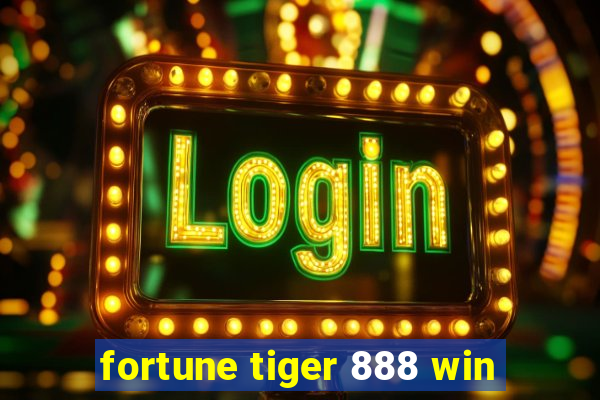 fortune tiger 888 win