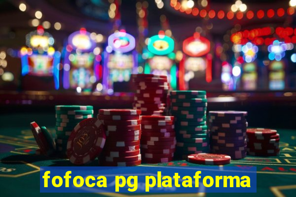 fofoca pg plataforma