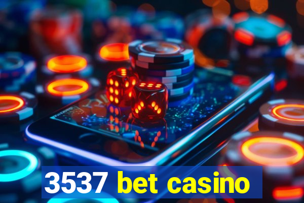 3537 bet casino