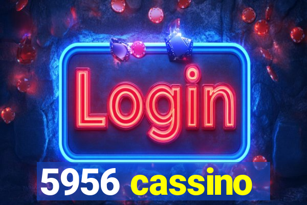 5956 cassino