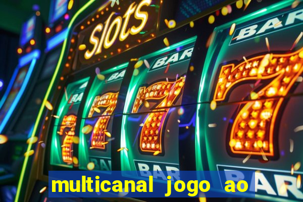 multicanal jogo ao vivo fans