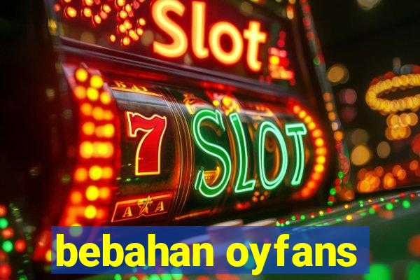 bebahan oyfans