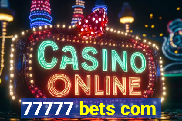 77777 bets com