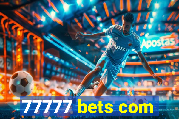 77777 bets com