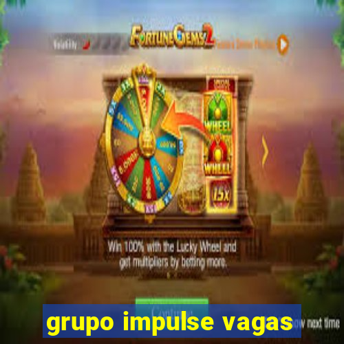 grupo impulse vagas