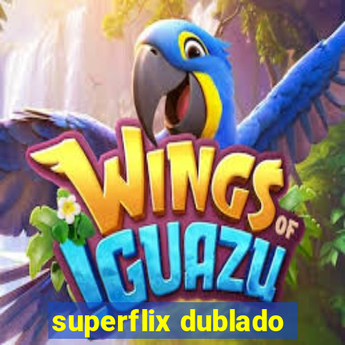 superflix dublado