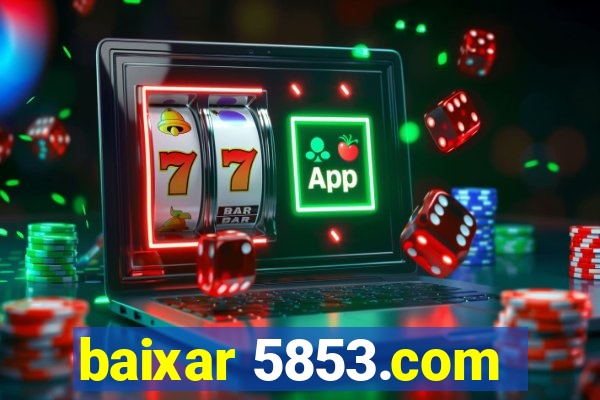 baixar 5853.com