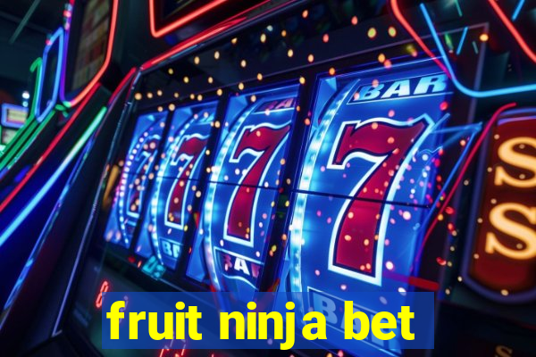 fruit ninja bet