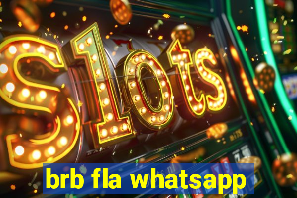 brb fla whatsapp