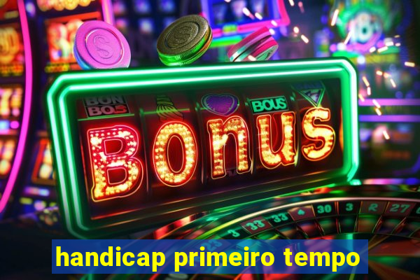 handicap primeiro tempo