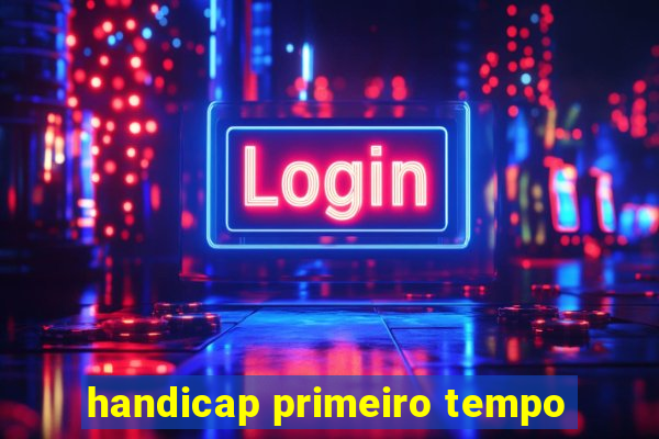 handicap primeiro tempo