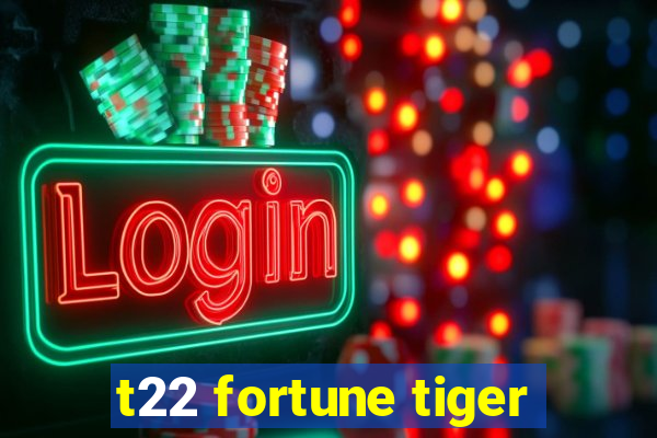 t22 fortune tiger