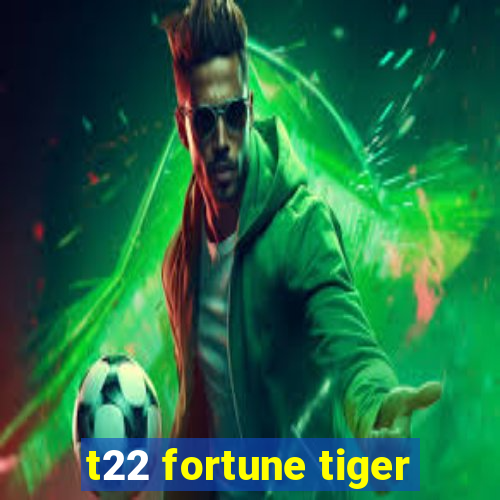 t22 fortune tiger