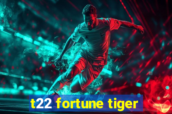 t22 fortune tiger