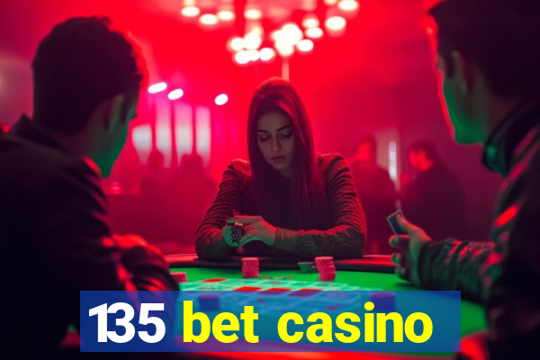 135 bet casino