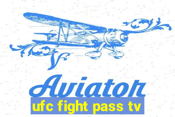 ufc fight pass tv