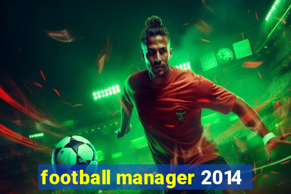 football manager 2014