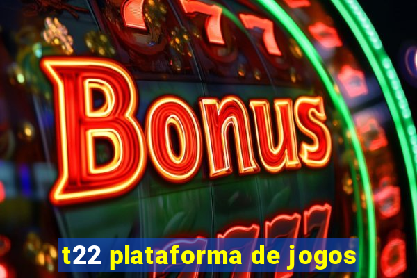 t22 plataforma de jogos