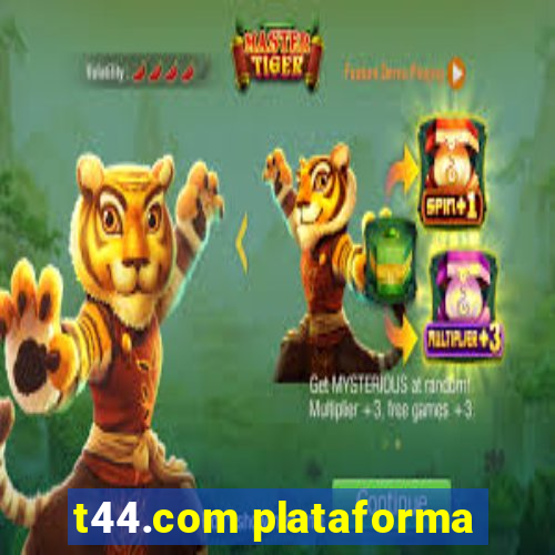 t44.com plataforma