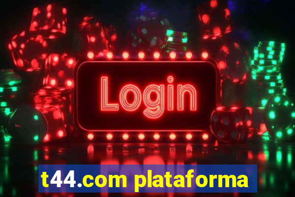 t44.com plataforma