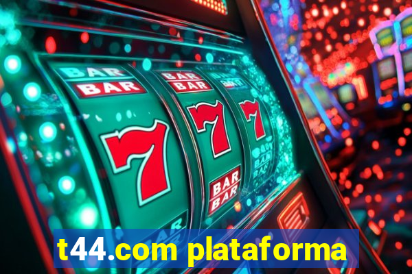 t44.com plataforma