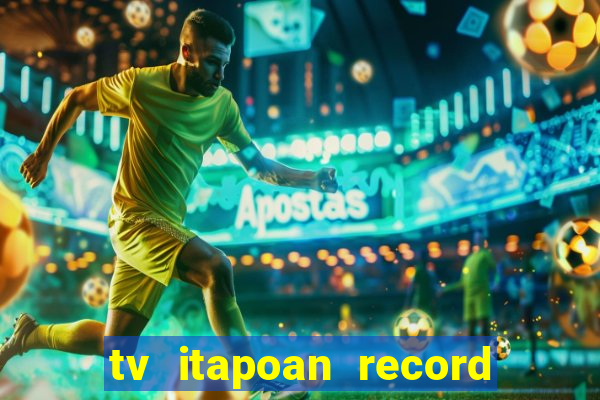 tv itapoan record bahia ao vivo