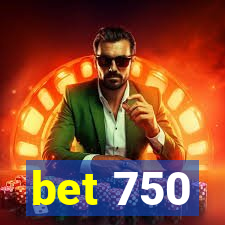 bet 750