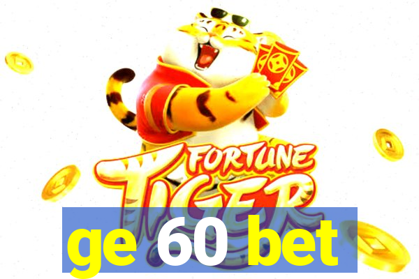 ge 60 bet