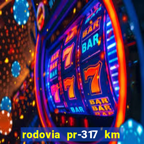 rodovia pr-317 km 155 0m sentido cresc