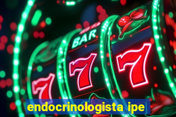 endocrinologista ipe