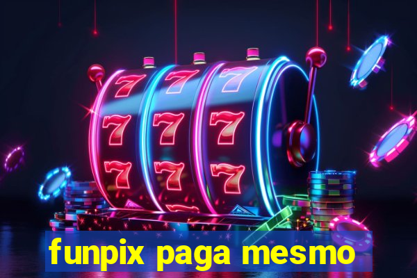 funpix paga mesmo