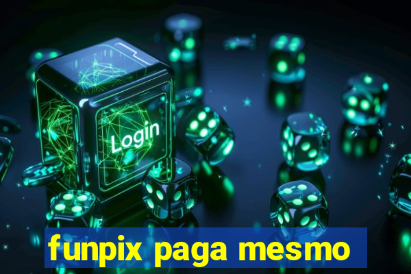 funpix paga mesmo